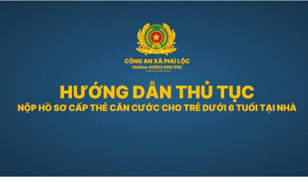 Hướng dẫn nộp hồ sơ cấp Căn cước cho trẻ dưới 6 tuổi và từ 6 tuổi đến dưới 14 tuổi trên dịch vụ công trực tuyến Bộ Công an